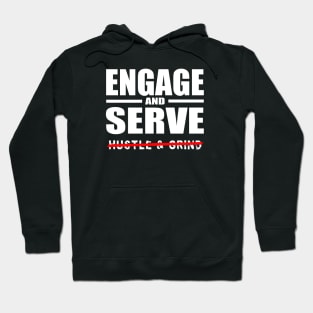 Engage AND Serve, Not Hustle & Grind Hoodie